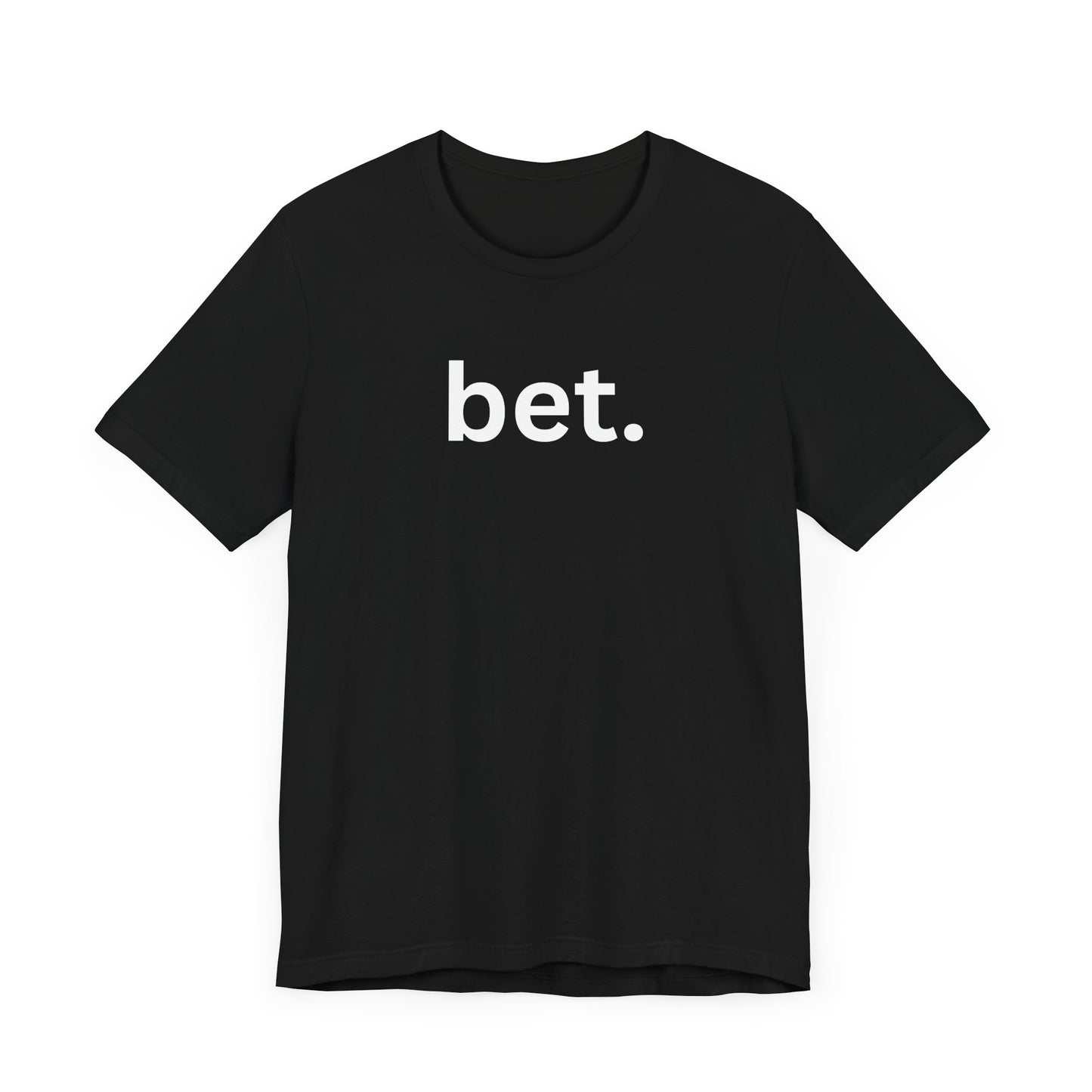 Bet T-Shirt | Premium Soft Tee (Unisex Bella Canvas)