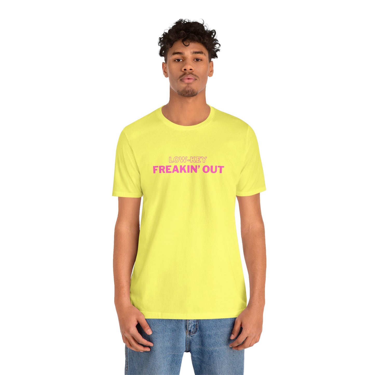 Low Key Freakin Out T-Shirt | Premium Soft Tee (Unisex Bella Canvas)