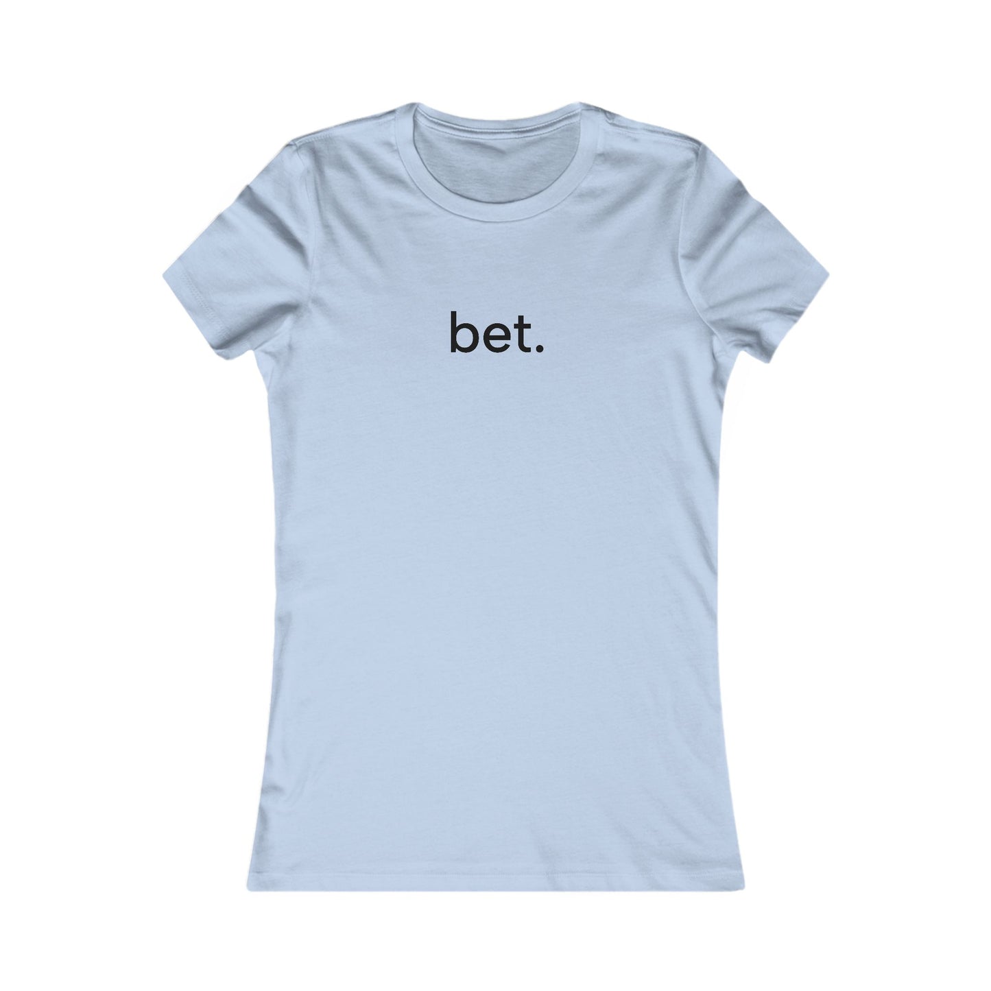 Bet T-Shirt | Women's Fitted Tee