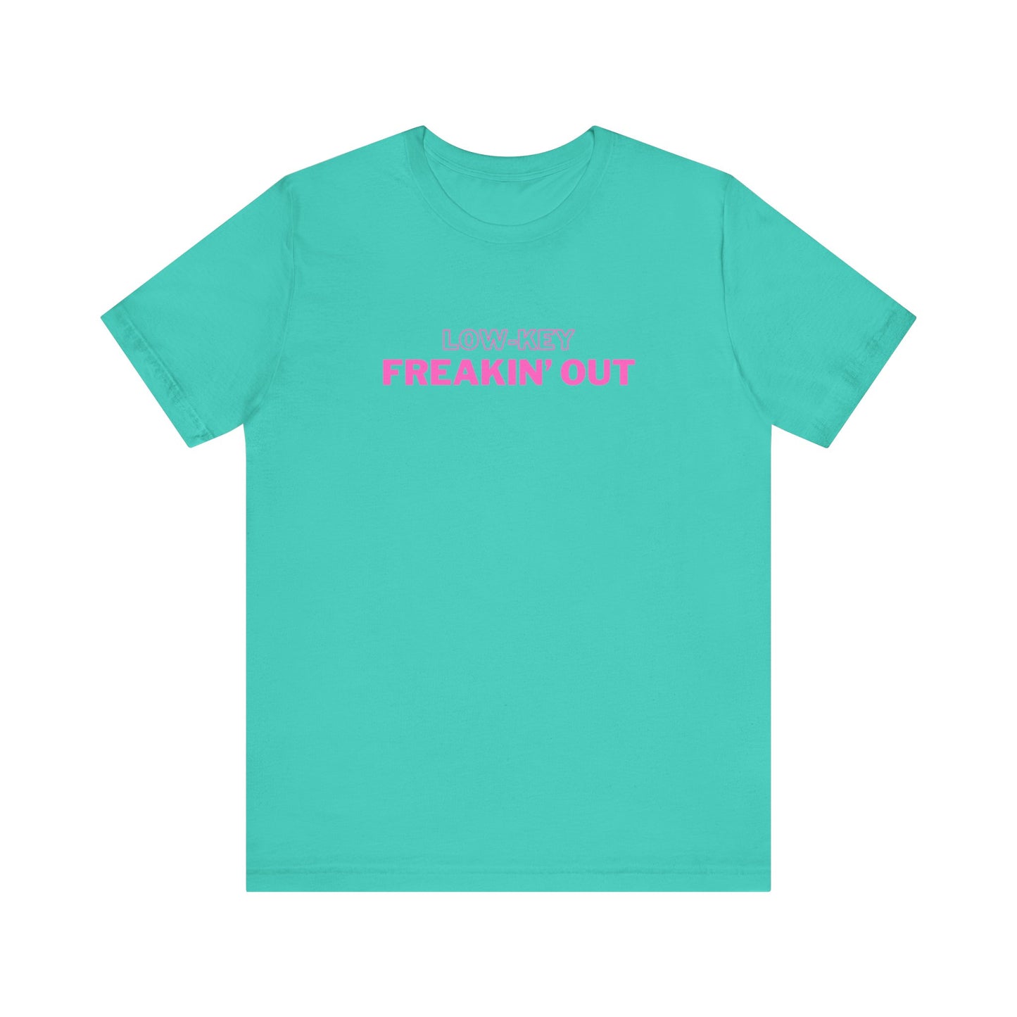 Low Key Freakin Out T-Shirt | Premium Soft Tee (Unisex Bella Canvas)
