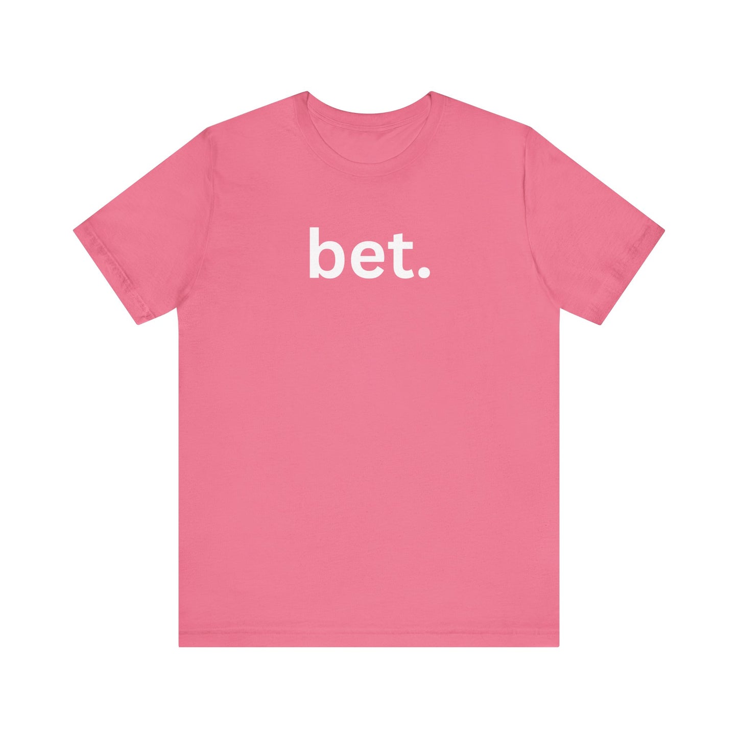 Bet T-Shirt | Premium Soft Tee (Unisex Bella Canvas)