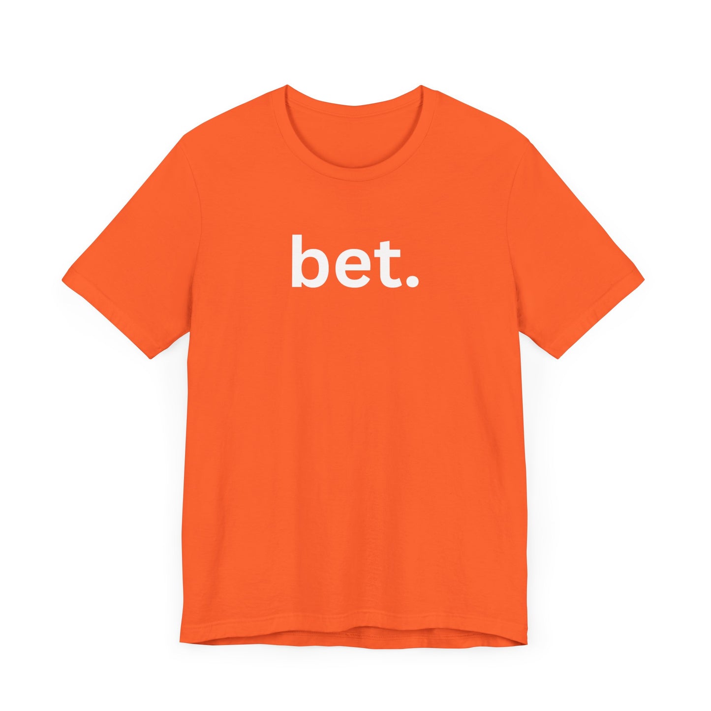 Bet T-Shirt | Premium Soft Tee (Unisex Bella Canvas)