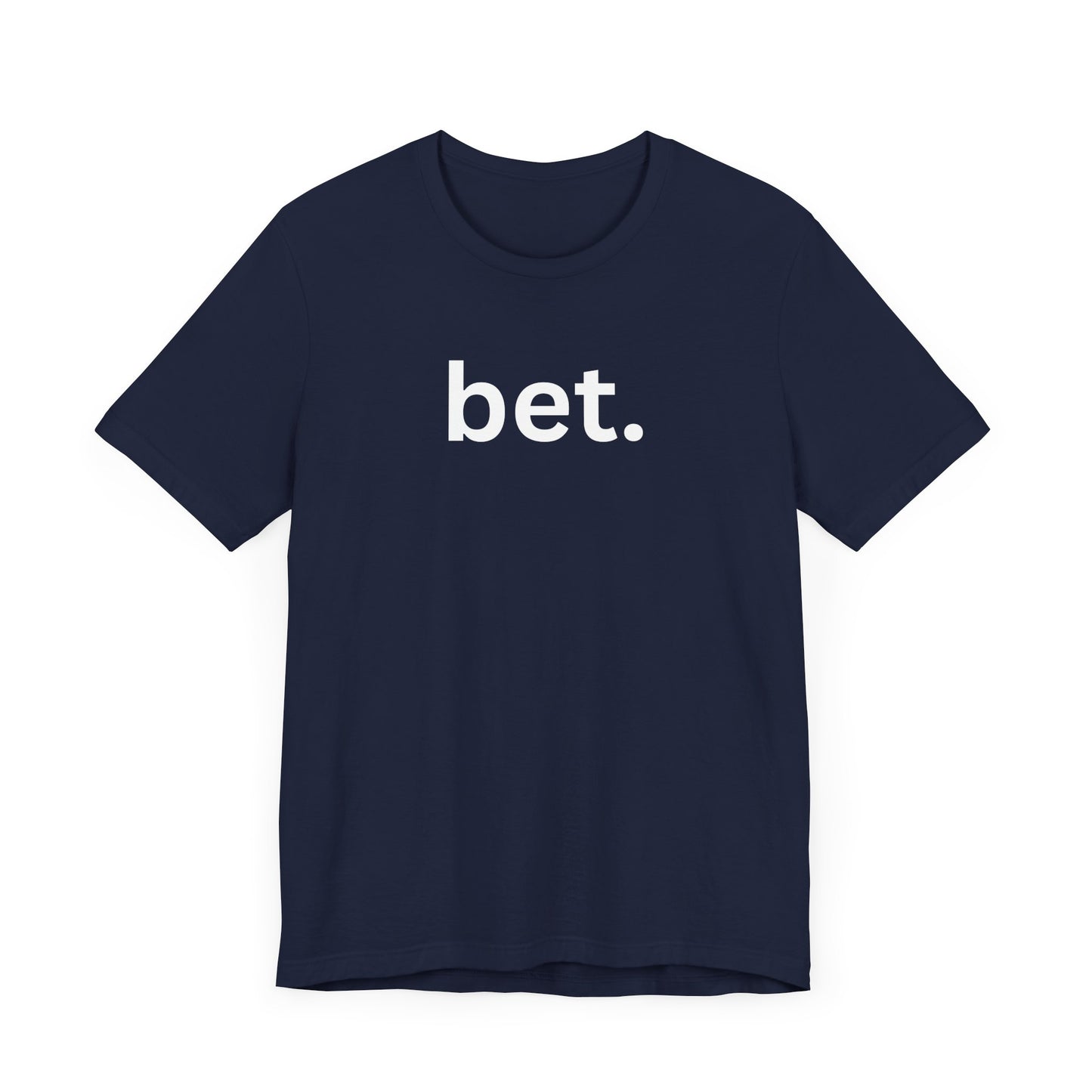 Bet T-Shirt | Premium Soft Tee (Unisex Bella Canvas)