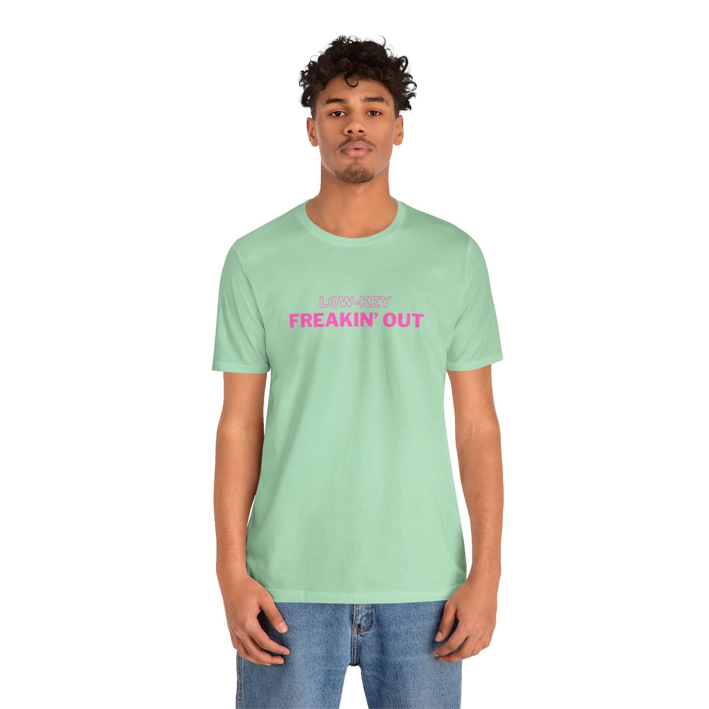 Low Key Freakin Out T-Shirt | Premium Soft Tee (Unisex Bella Canvas)
