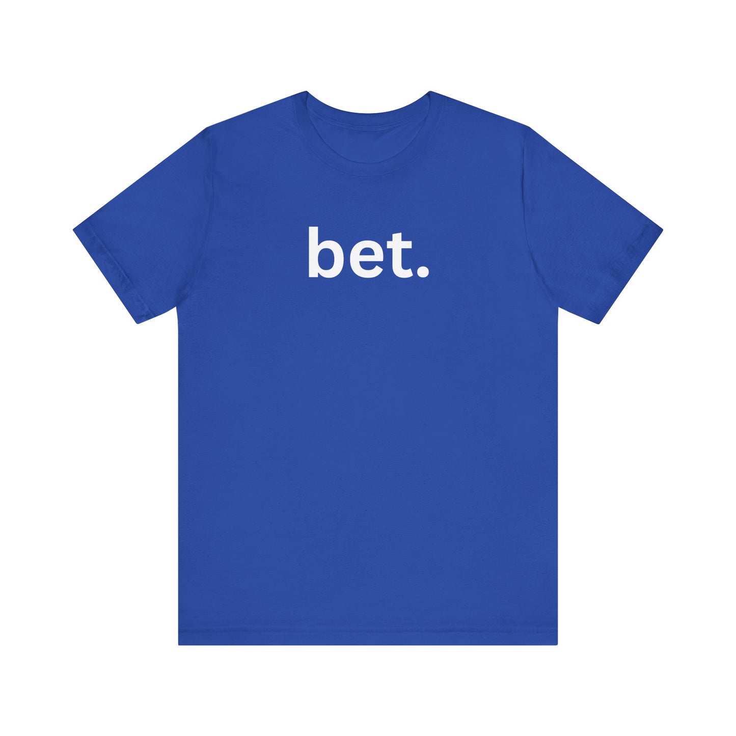 Bet T-Shirt | Premium Soft Tee (Unisex Bella Canvas)