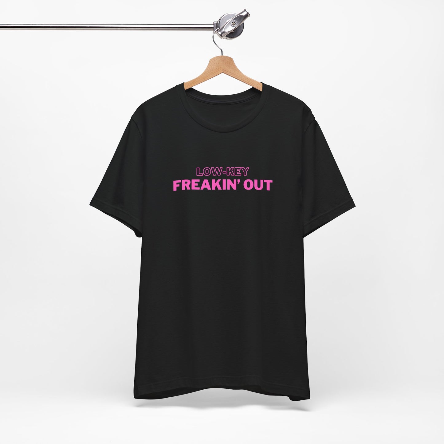 Low Key Freakin Out T-Shirt | Premium Soft Tee (Unisex Bella Canvas)