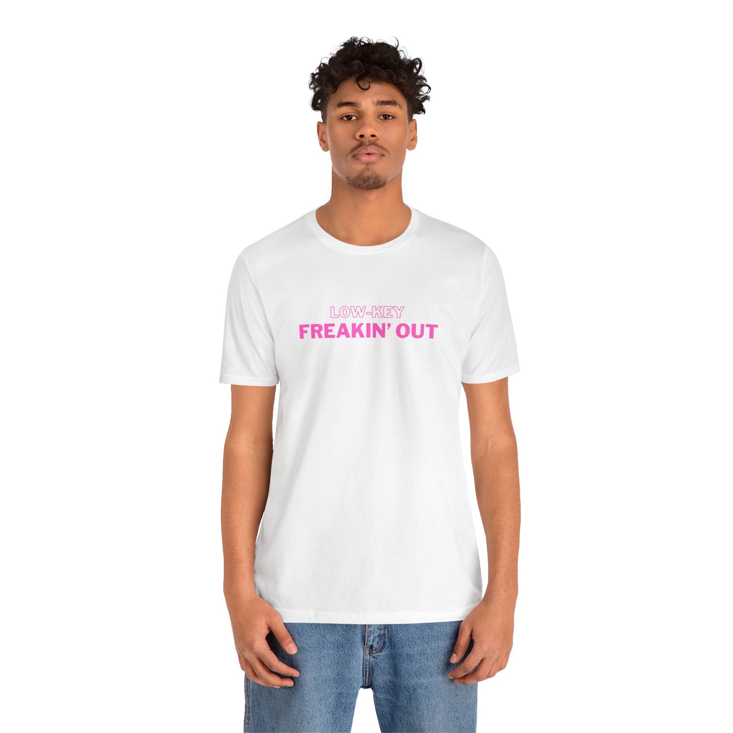 Low Key Freakin Out T-Shirt | Premium Soft Tee (Unisex Bella Canvas)