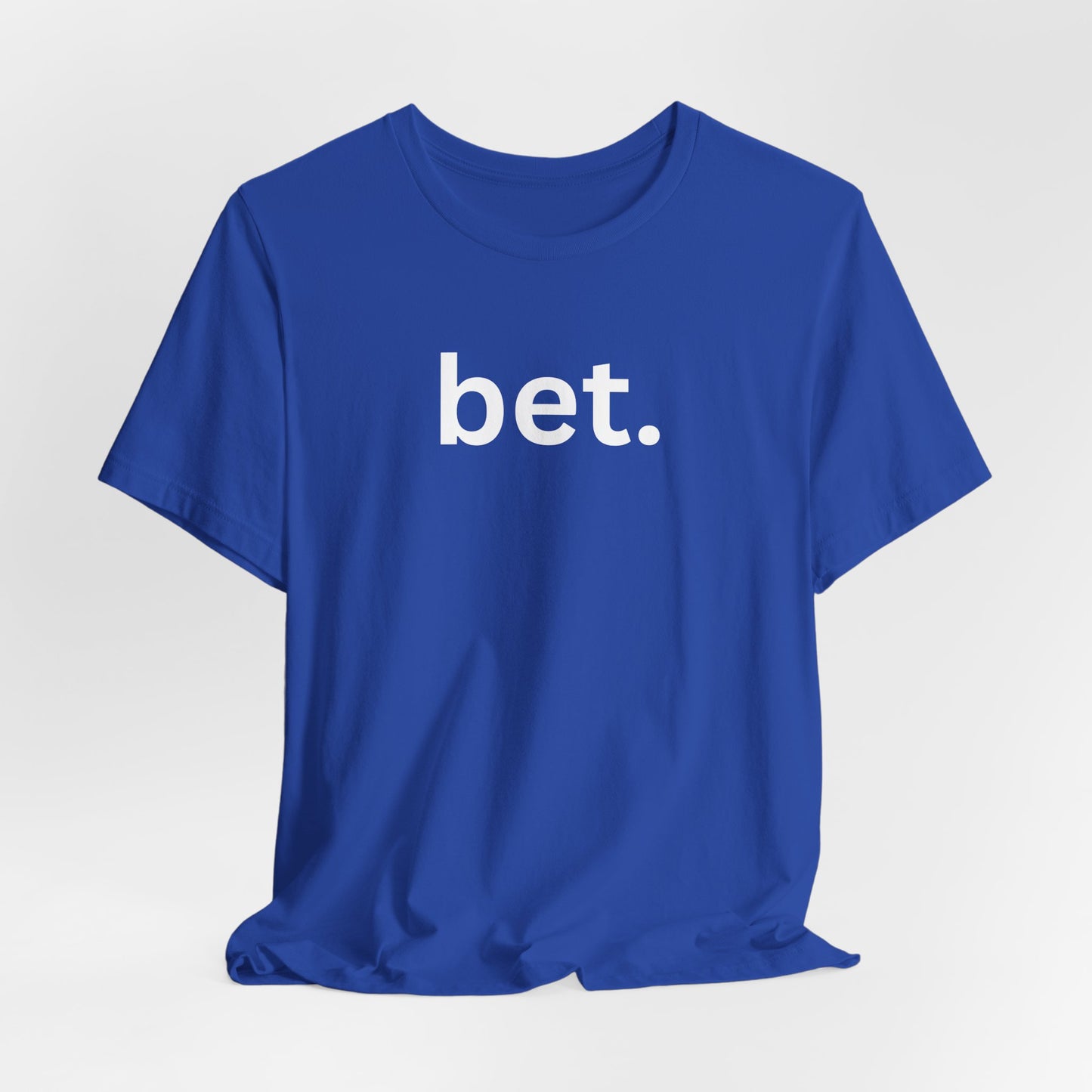 Bet T-Shirt | Premium Soft Tee (Unisex Bella Canvas)