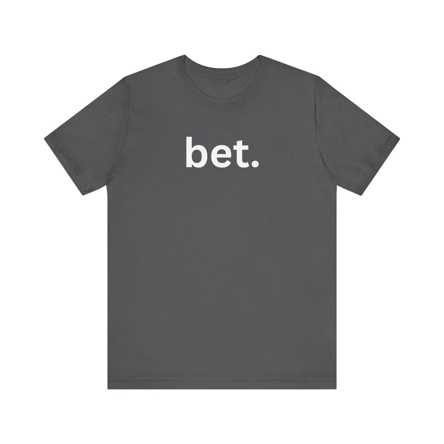Bet T-Shirt | Premium Soft Tee (Unisex Bella Canvas)