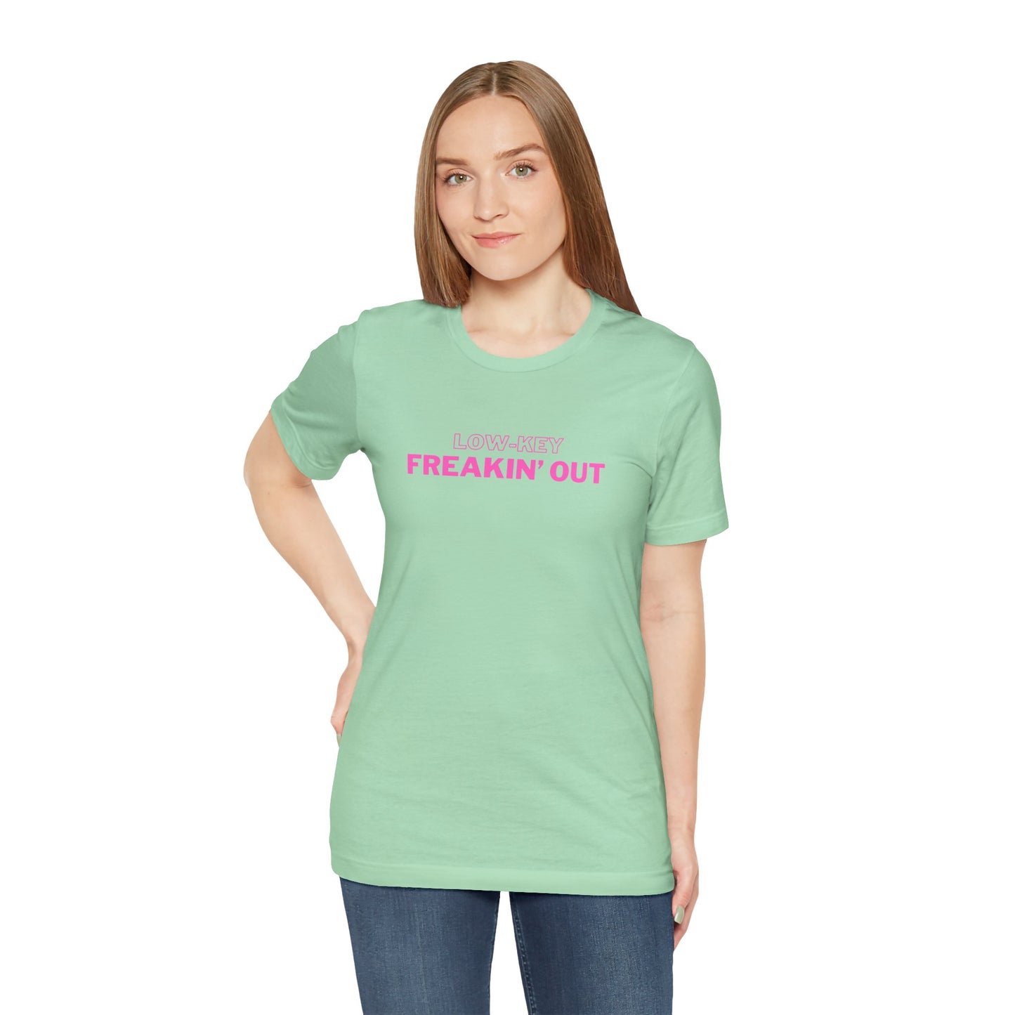 Low Key Freakin Out T-Shirt | Premium Soft Tee (Unisex Bella Canvas)