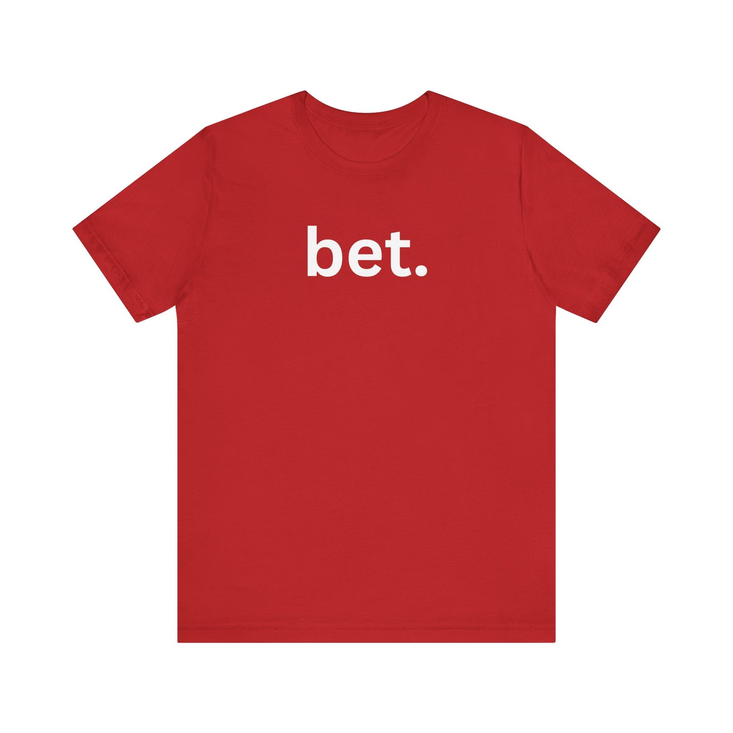 Bet T-Shirt | Premium Soft Tee (Unisex Bella Canvas)