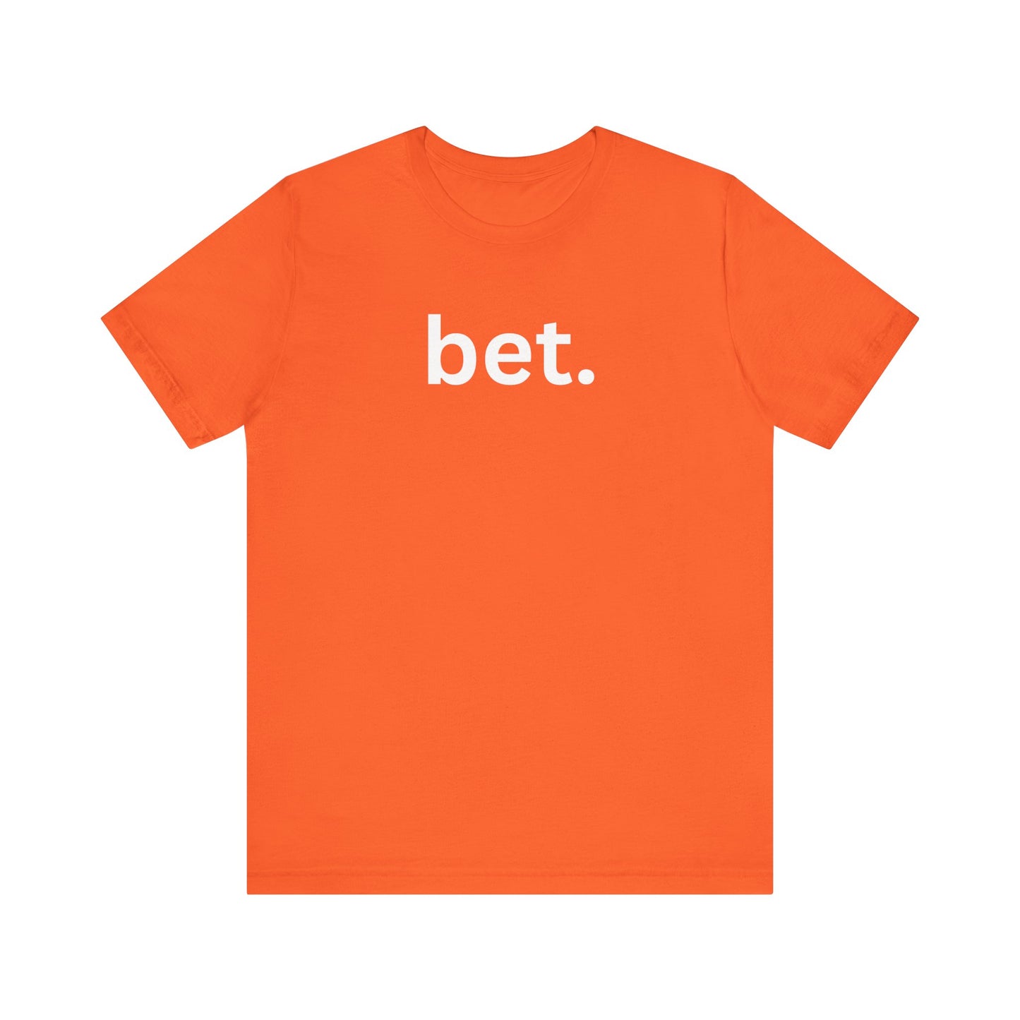 Bet T-Shirt | Premium Soft Tee (Unisex Bella Canvas)
