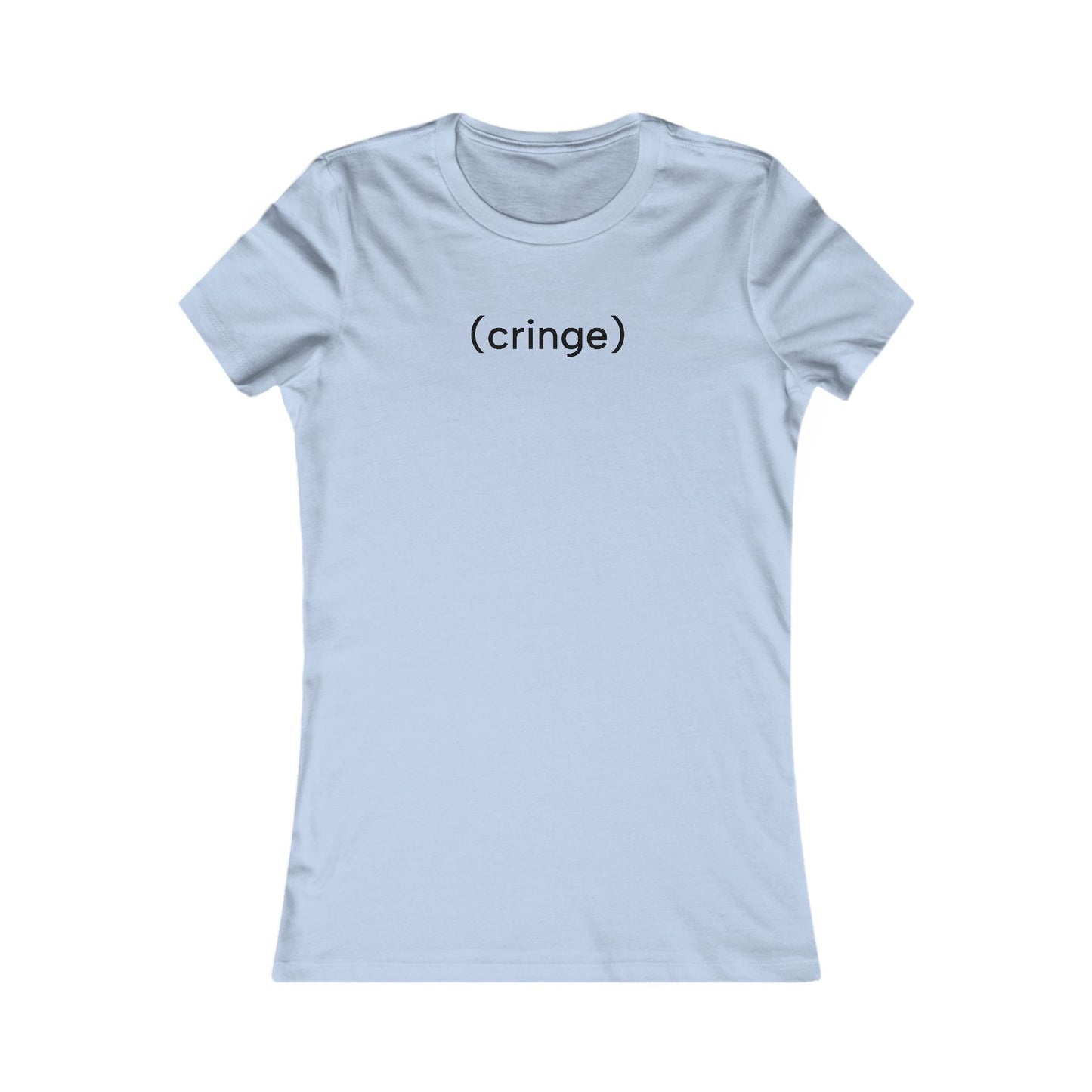 Cringe T-Shirt | Women's Fitted Tee