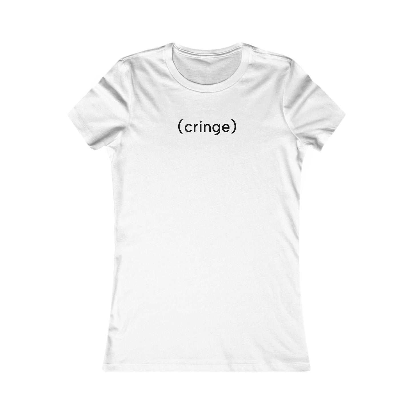 Cringe T-Shirt | Women's Fitted Tee