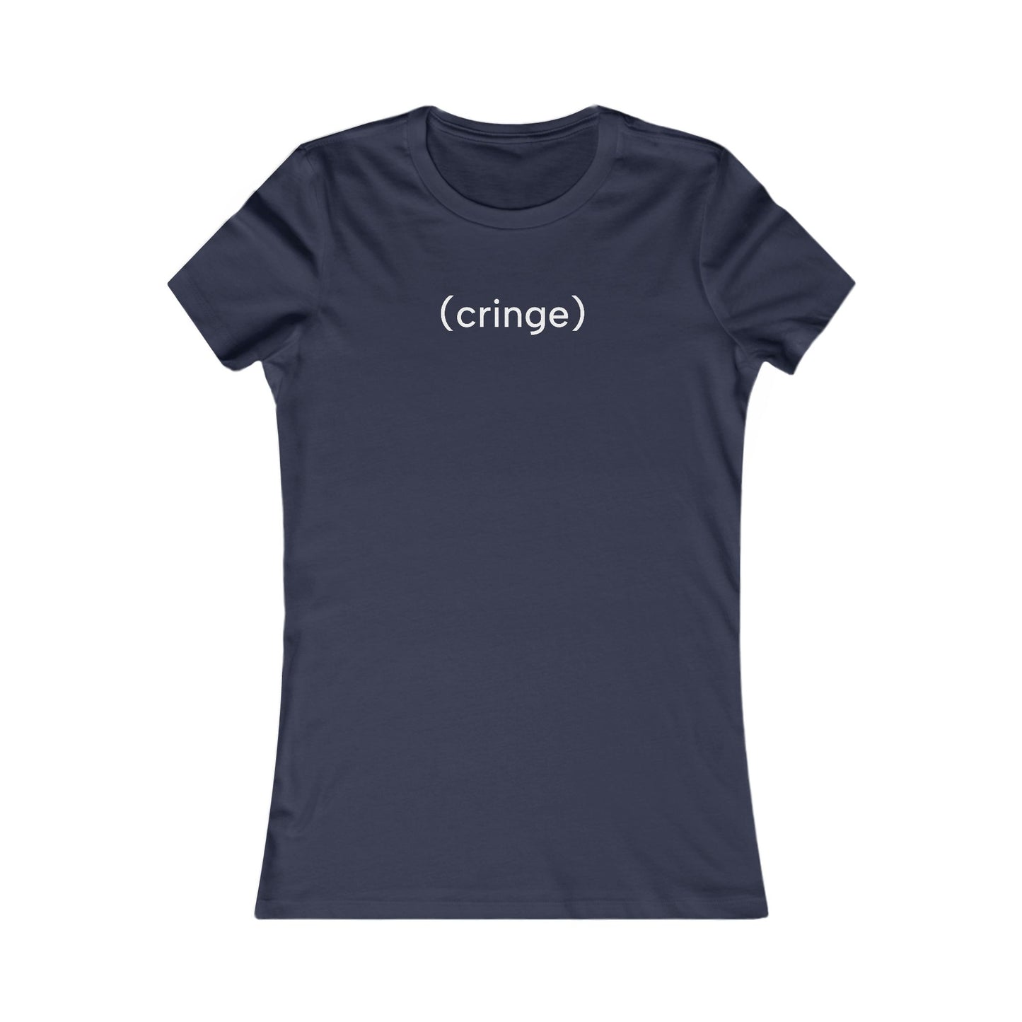 Cringe T-Shirt | Women's Fitted Tee