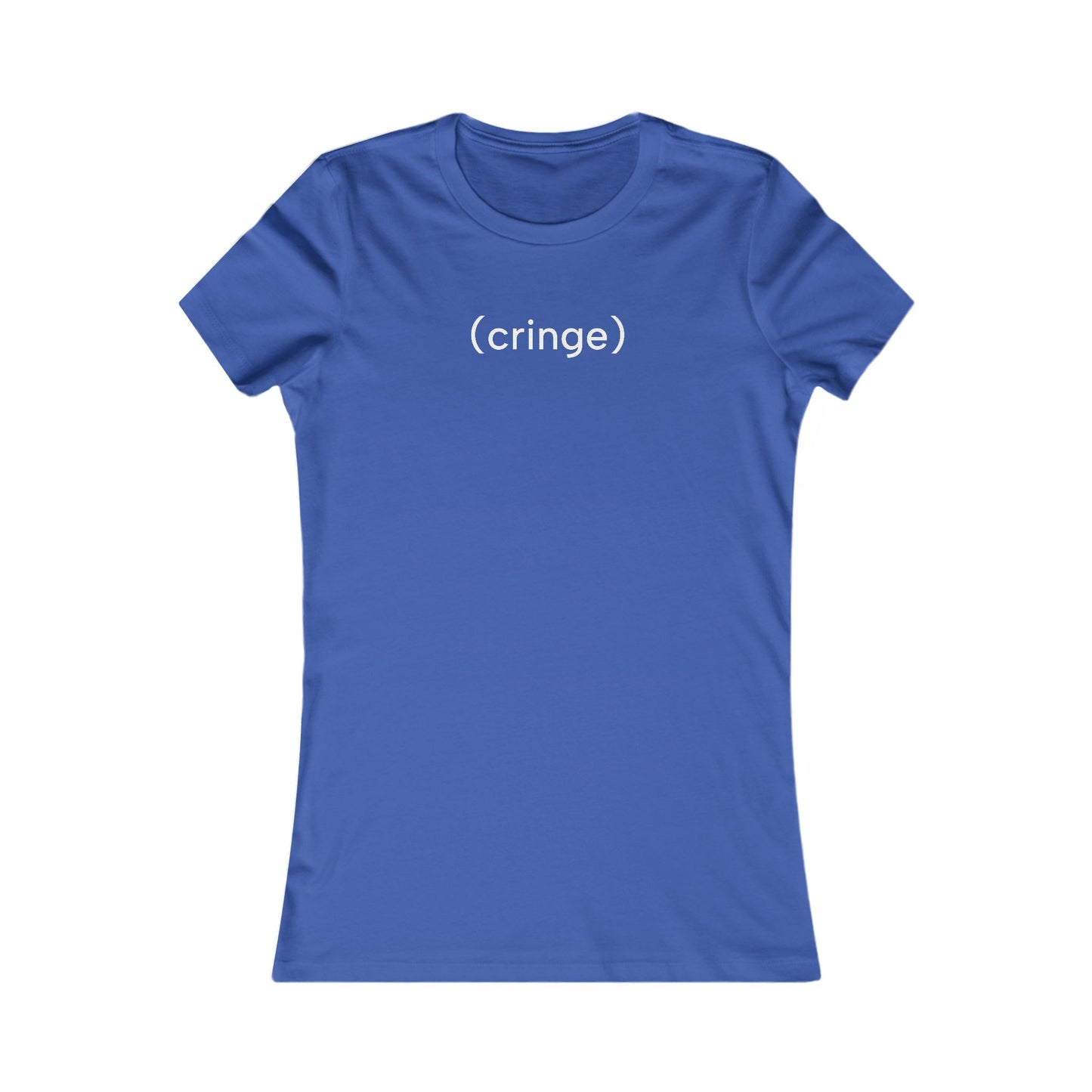 Cringe T-Shirt | Women's Fitted Tee