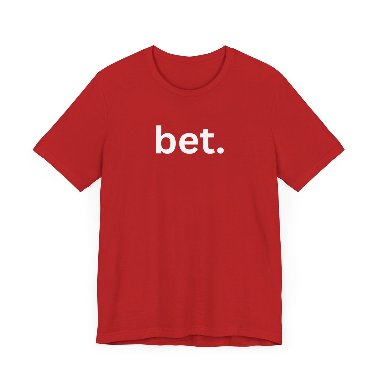 Bet T-Shirt | Premium Soft Tee (Unisex Bella Canvas)