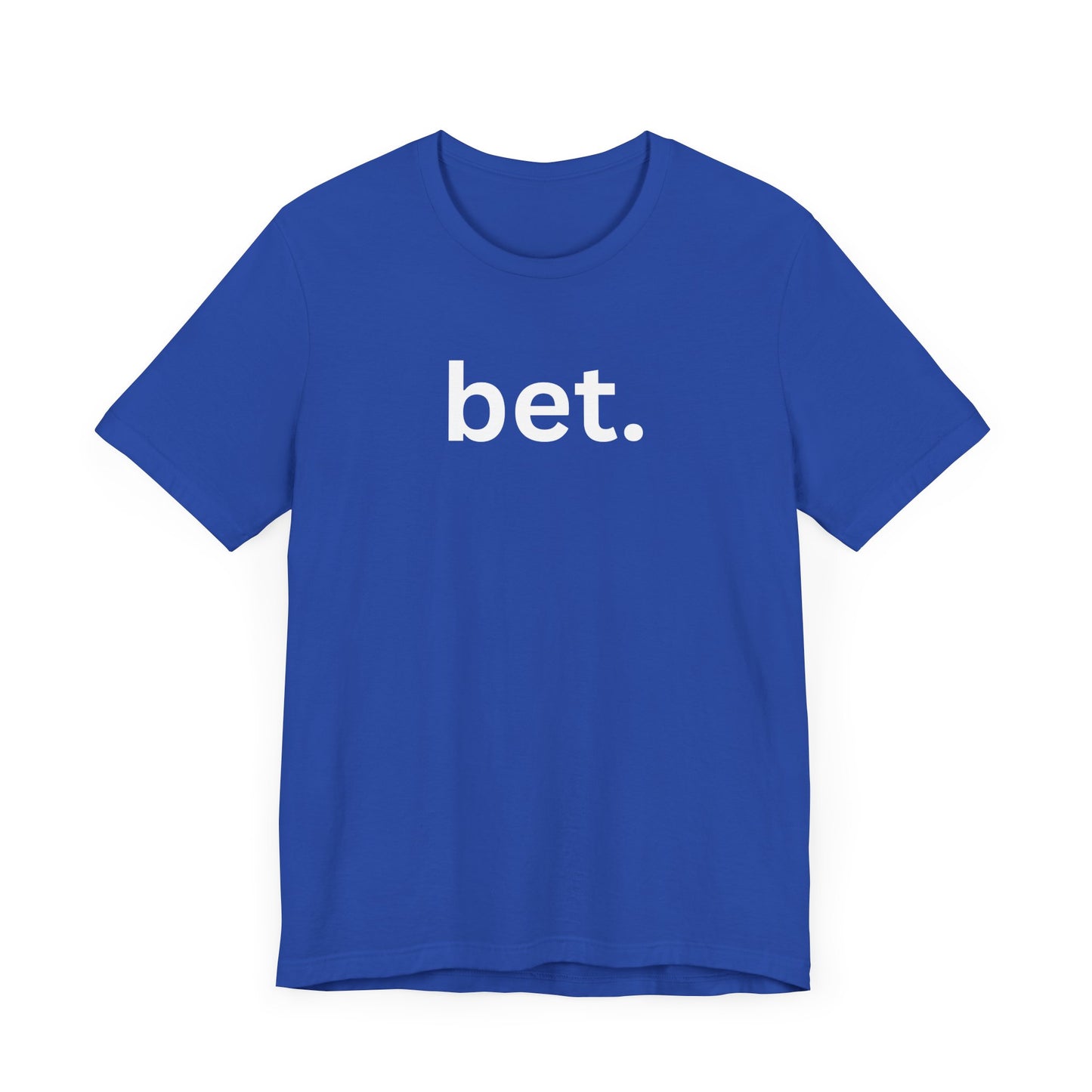 Bet T-Shirt | Premium Soft Tee (Unisex Bella Canvas)