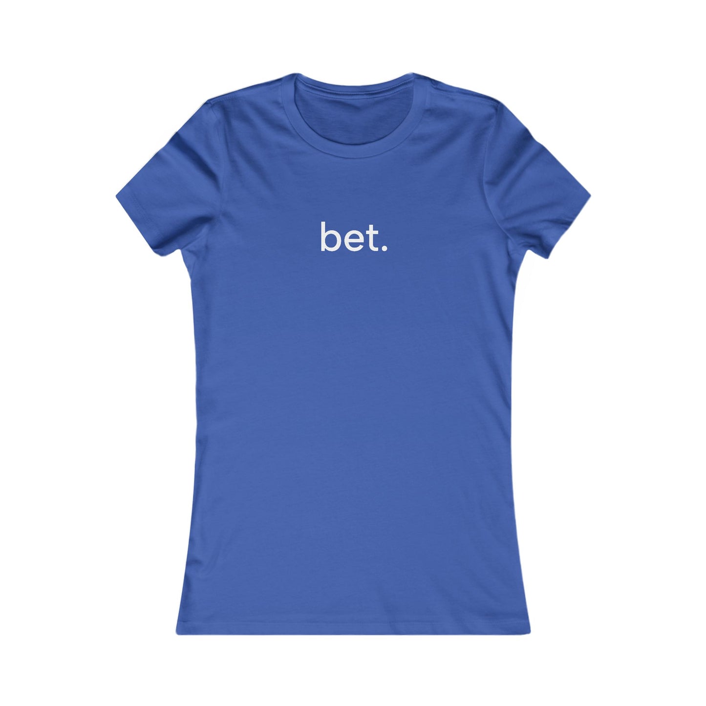 Bet T-Shirt | Women's Fitted Tee