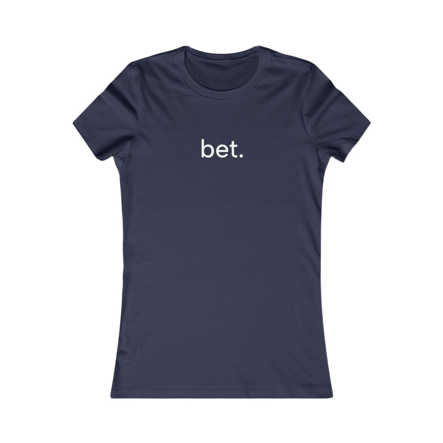 Bet T-Shirt | Women's Fitted Tee