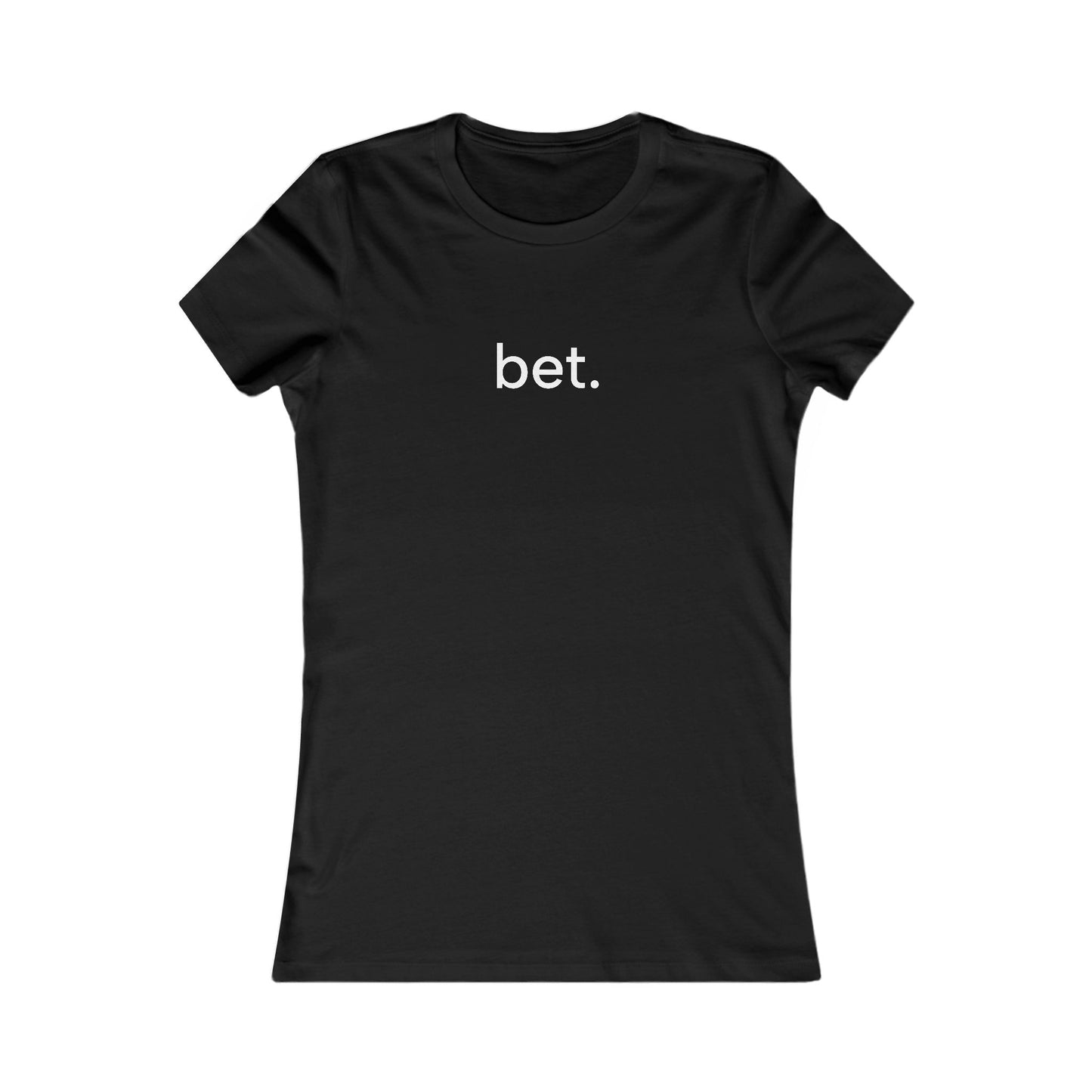 Bet T-Shirt | Women's Fitted Tee