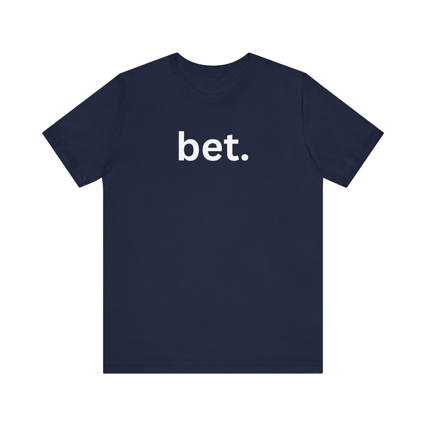 Bet T-Shirt | Premium Soft Tee (Unisex Bella Canvas)