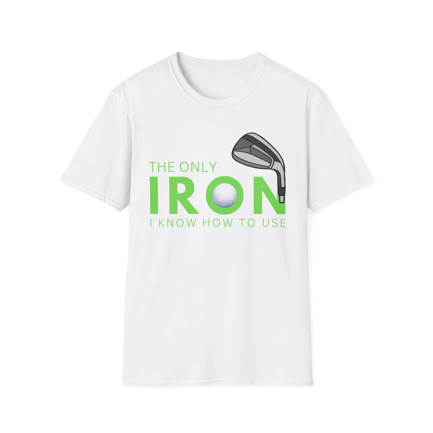 The Only Iron Funny Golf T-Shirt | Premium Soft Tee