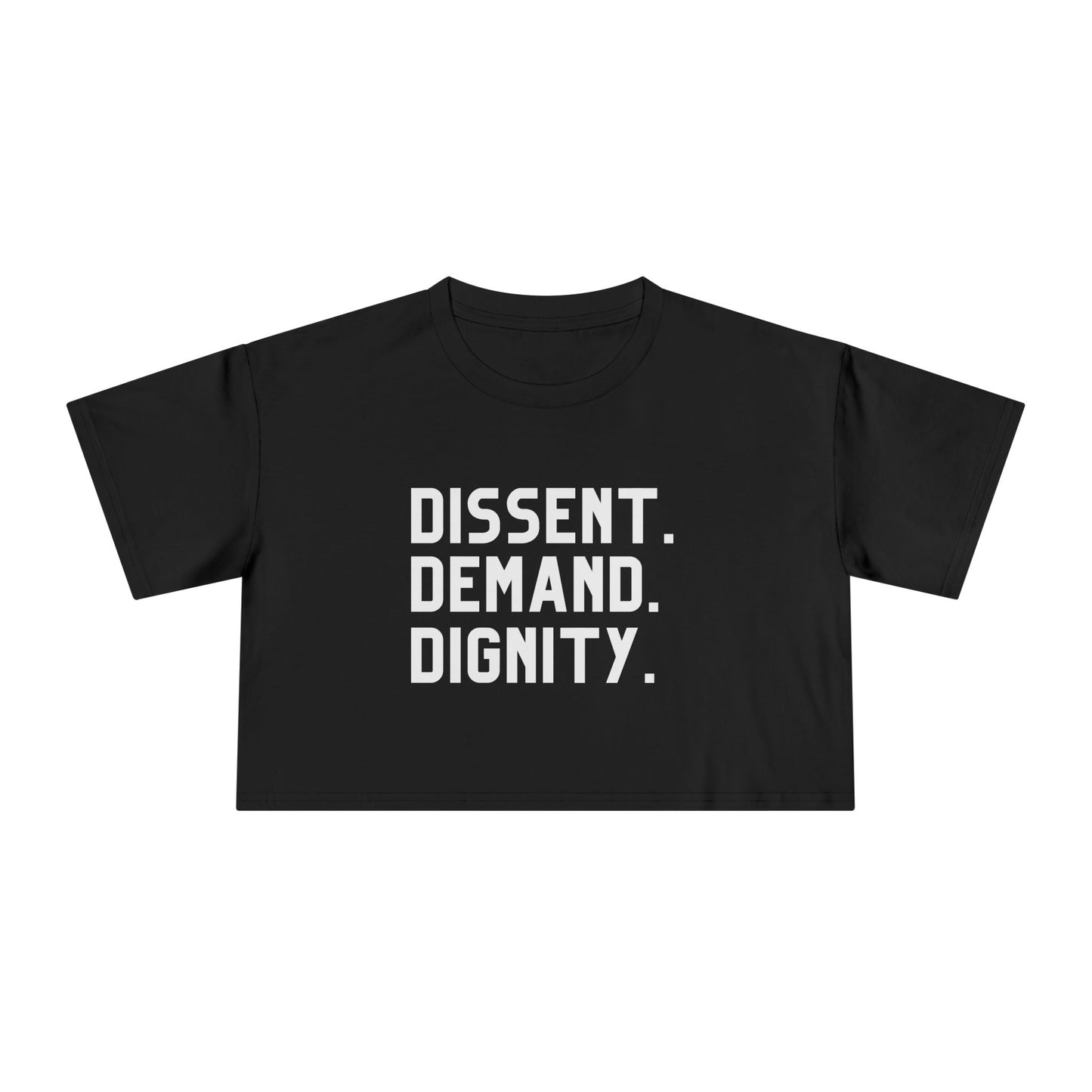 Dissent. Demand. Dignity (Women's Crop Tee)