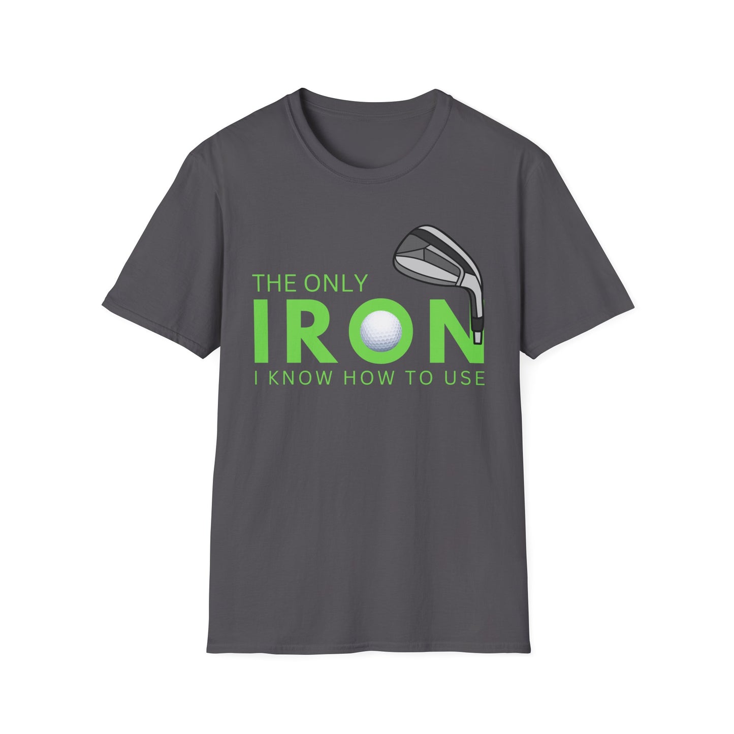 The Only Iron Funny Golf T-Shirt | Premium Soft Tee