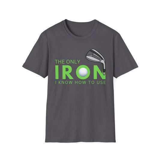 The Only Iron Funny Golf T-Shirt | Premium Soft Tee