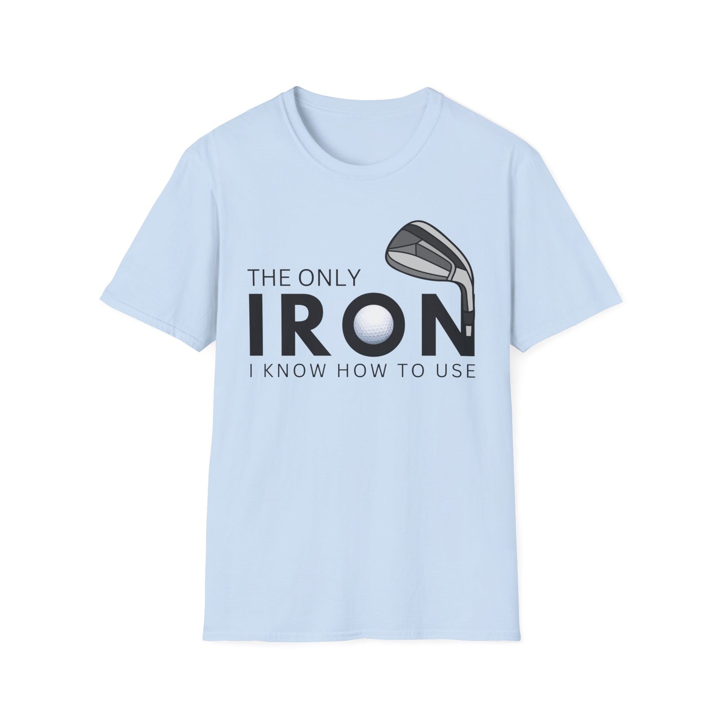 The Only Iron Funny Golf T-Shirt | Premium Soft Tee