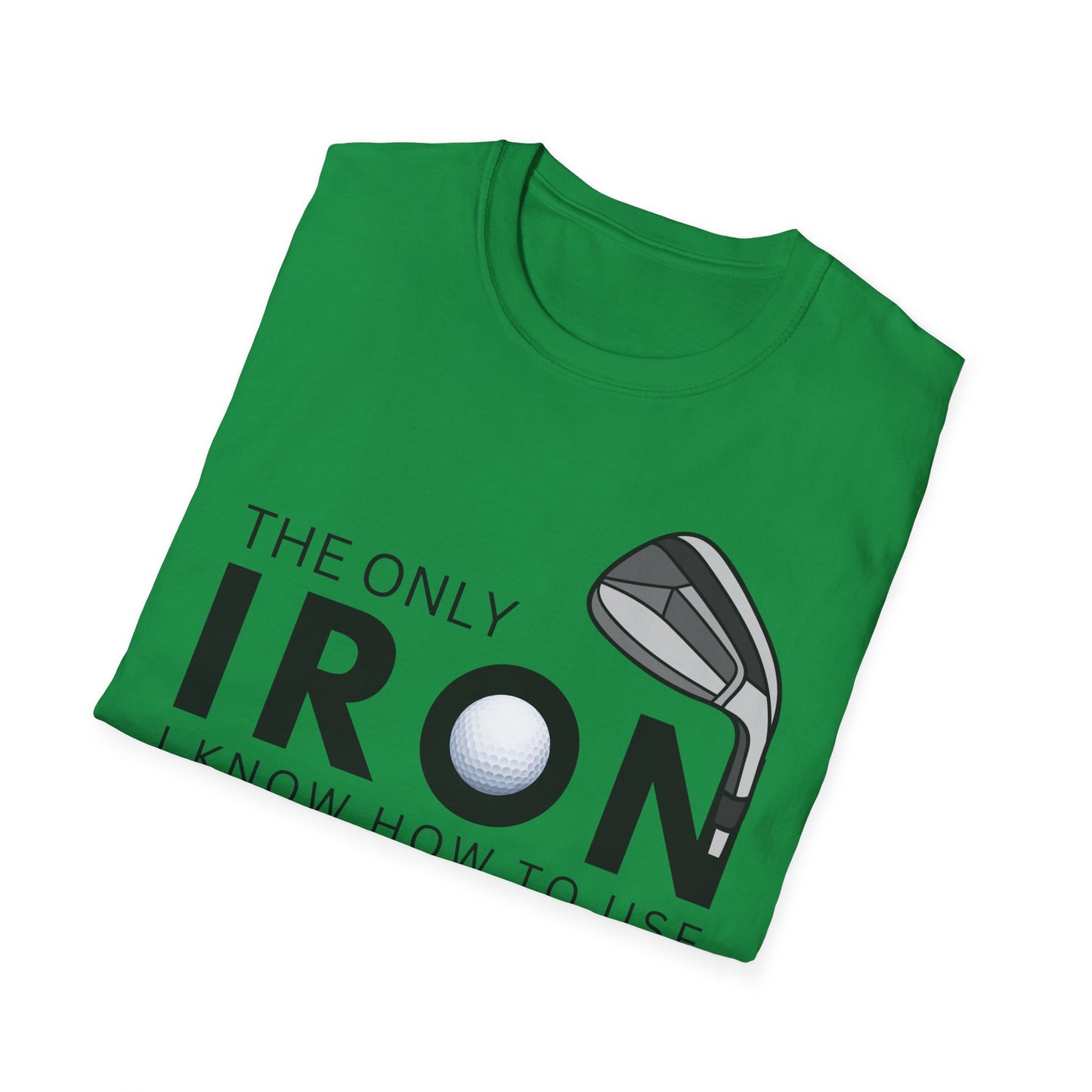 The Only Iron Funny Golf T-Shirt | Premium Soft Tee