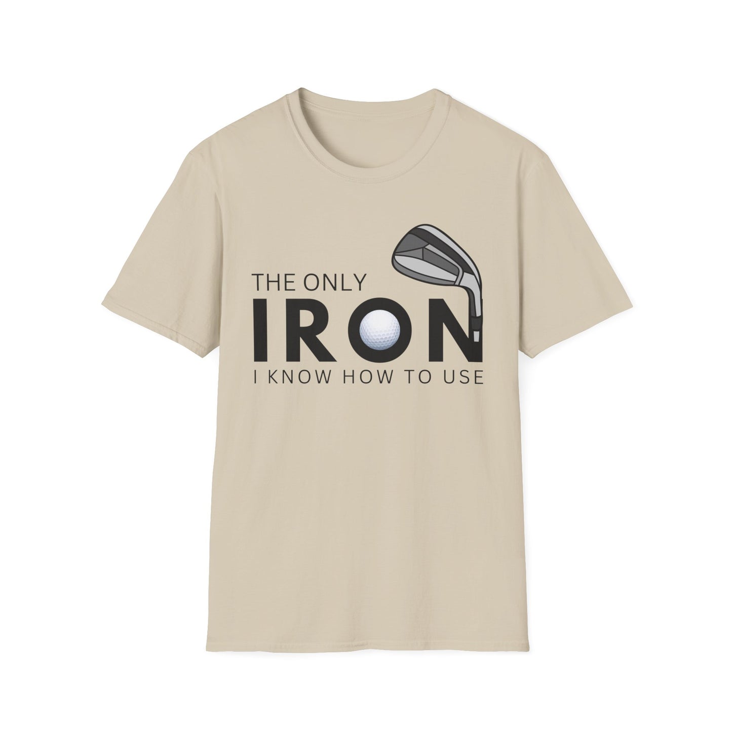 The Only Iron Funny Golf T-Shirt | Premium Soft Tee