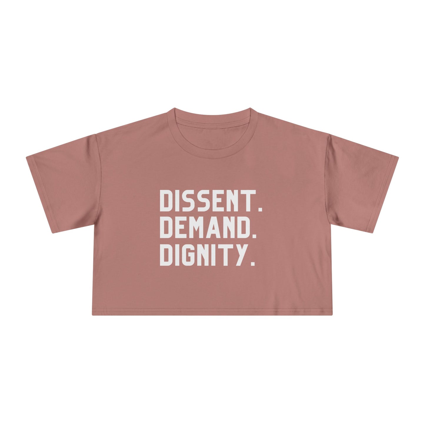 Dissent. Demand. Dignity (Women's Crop Tee)