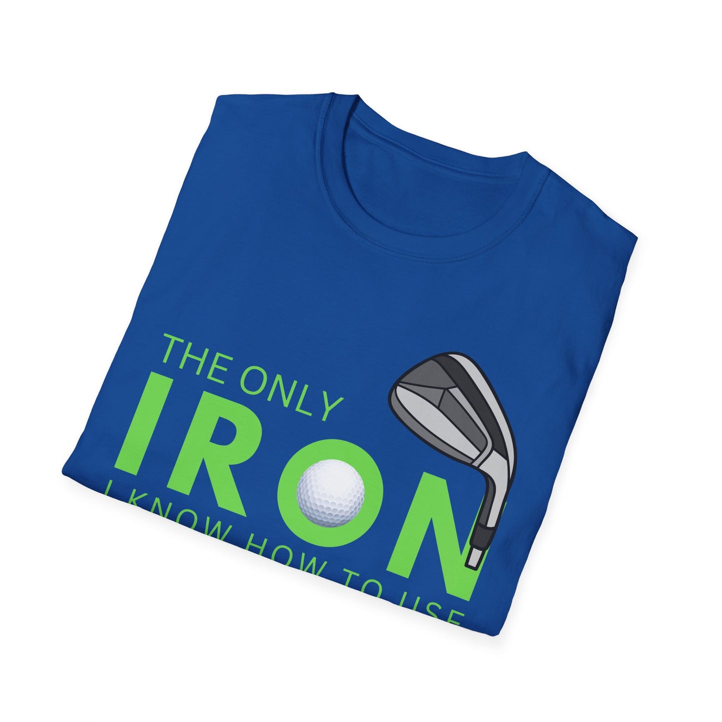 The Only Iron Funny Golf T-Shirt | Premium Soft Tee