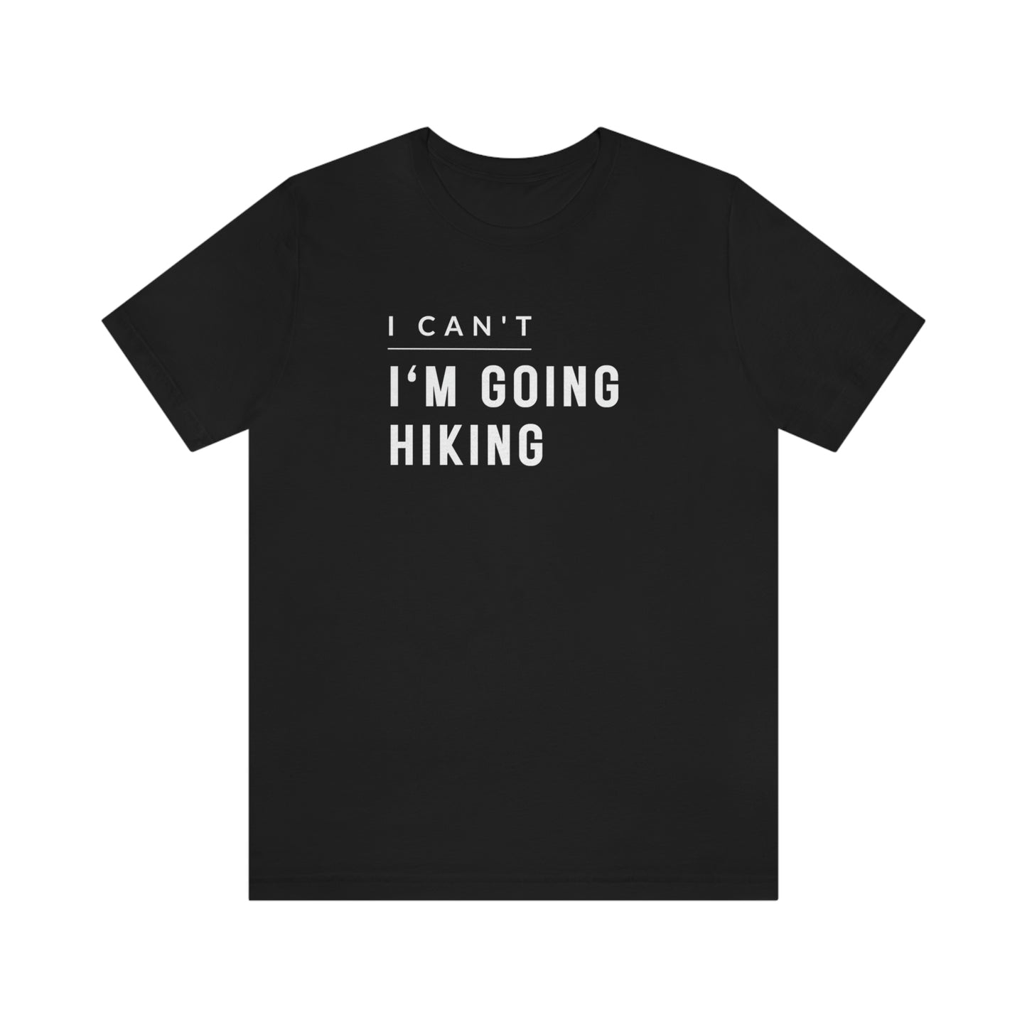 I'm Going Hiking | Unisex Jersey Short Sleeve Tee - Mightee